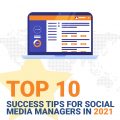 10 Top success tips for social media managers in 2021